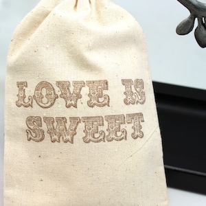 Muslin Favor Bags 4x6 Love is Sweet Set of 10 Wedding Favors, shower favors, Candy Bar image 1