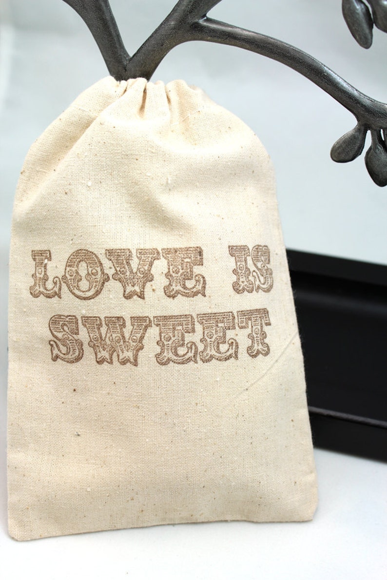 Muslin Favor Bags 4x6 Love is Sweet Set of 10 Wedding Favors, shower favors, Candy Bar image 1