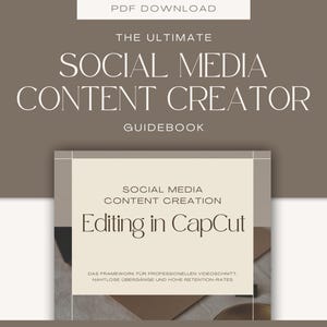 May include: A digital guidebook titled The Ultimate Social Media Content Creator with a sub-section titled Social Media Content Creation Editing in CapCut, featuring the German text Das Framework für professionellen Videoschnitt, nahtlose Übergänge und hohe Retention-Rates.