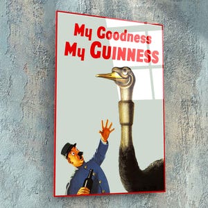 May include: A vintage Guinness advertisement featuring a man in a blue uniform looking up at a large ostrich with the text "My Goodness My GUINNESS" in red.