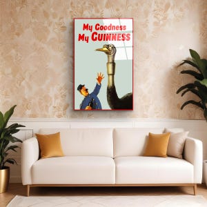 May include: A vintage poster advertising Guinness beer. The poster features a cartoon illustration of a man reaching out to a large ostrich with the text "My Goodness My GUINNESS" in red.