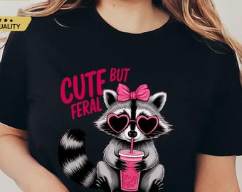 Cute But Feral Shirt, Funny Raccoon Shirt, Cute Raccoon Shirt, Cute But Feral Raccoon Toddler Shirt, Raccoon Shirt, Meme Shirt