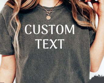 Comfort Colors Custom Text Shirt or Sweatshirt: Personalized Unisex Tee