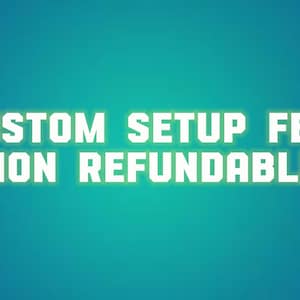 Può includere: Uno sfondo blu turchese con testo bianco che recita "CUSTOM SETUP FEE NON REFUNDABLE".
