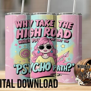 Why Take the High Road 20oz タンブラーラップ デジタル、昇華デザインダウンロード、面白いタンブラーデザイン、ガールパワー、皮肉な贈り物、クレイジーなユーモア