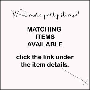 Peut inclure: Fond blanc avec texte noir : "Want more party items? MATCHING ITEMS AVAILABLE click the link under the item details."