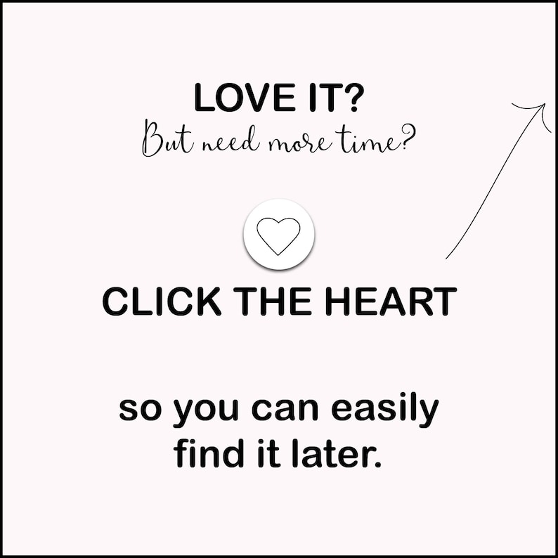 Peut inclure: Graphique avec le texte "LOVE IT? But need more time? CLICK THE HEART so you can easily find it later." Un c&oelig;ur blanc est au centre de l'image, avec une fl&egrave;che pointant vers lui.