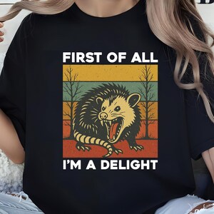 Funny Possum Lover T Shirt, First Of All I&#39;m A Delight Tee, Angry Opossum Graphic Shirt, Sarcastic Retro Animal Shirt, Unique Gift Idea