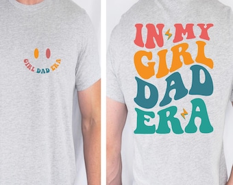 Girl Dad Era Shirt, New Dad Gift Tee, Father's Day T-Shirt