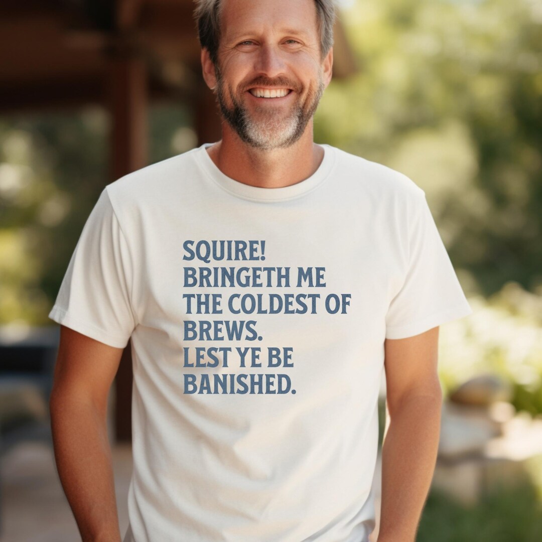 Squire Bringeth Me the Coldest of Brews, Funny Mens Tshirt, Medieval ...