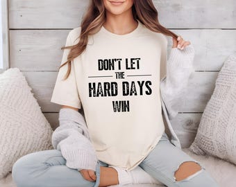 Don't let the hard days win Digital Design - Instant download - Mental Health Awareness - Positive Motivational Quote - png, jpg, pdf, svg