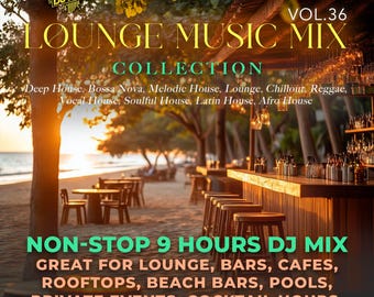 LOUNGE Music Mix Vol.36 - mp3, Deep House, Bossa Nova, Melodic House, Chillout, Reggae, Vocal House, Soulful House, Latin House, Afro House