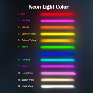May include: A chart showing 12 different neon light colors, with each color labeled with a number and name. The colors are: red, hot pink, orange, lemon yellow, golden yellow, green, ice blue, purple, light pink, warm white, and cold white.