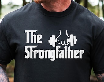 The Strongfather Workout Dad Gym Shirt Strong Dad Fitness Lover Gym Bro Birthday Fathers Day Weightlifter Dad Gift