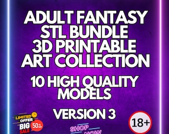 May include: A purple and pink digital graphic with the text "Adult Fantasy STL Bundle 3D Printable Art Collection 10 High Quality Models Version 3" and a red circle with the text "18+" in white.