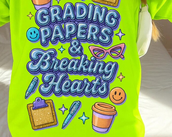Witty Teacher Appreciation Tee: Grading Papers & Breaking Hearts - Funny Classroom Humor Gift