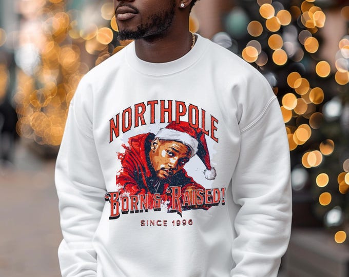 Parody North Pole Born & Raised Sweatshirt - Fresh Prince Parody Holiday Apparel