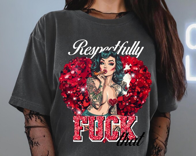 Parody Sarcastic Valentine's Day Pinup Tee - Customizable Unisex Garment-Dyed Comfort Colors Sweatshirt
