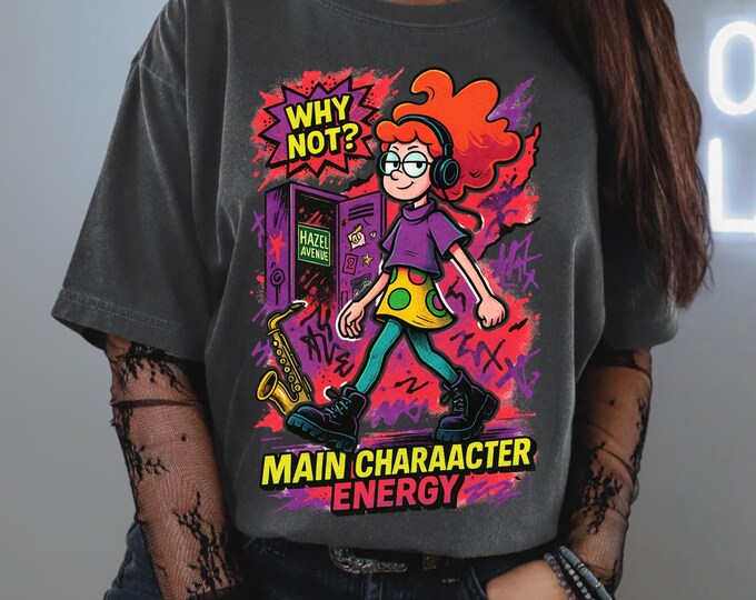 Quirky Main Character Energy Parody Tee: Garment-Dyed Graphic Shirt for Gen Z Casual Wear & Gifts