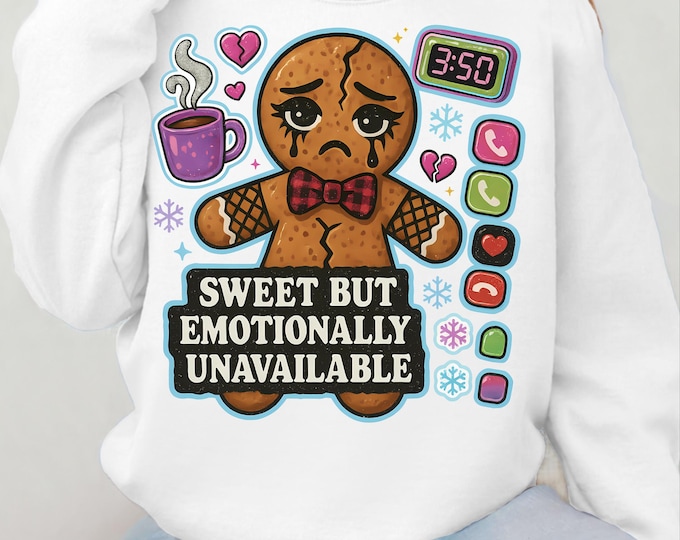 Sweet Emotionally Unavailable Sweatshirt | Cozy Crewneck, Perfect Gift for Friends, Cute Humor Apparel, Casual Wear, Holiday Attire