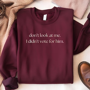 Schau mich nicht an. Ich habe ihn nicht gewählt Rundhals-Sweatshirt, Anti-Trumpf-Sweatshirt,