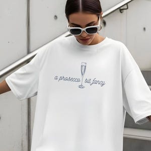 Prosecco Bit Fancy Comfort Colors Tee Champagne Lover Gift Funny tshirt White