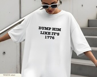 Dump Him Feminist Graphic Tee: Anti Fourth of July, Blue Voter Shirt