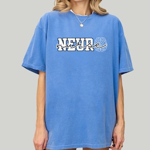 Neurology Nurse Shirt: Neuro Nurse Appreciation Gift - Comfort Colors Cotton