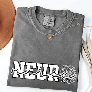 Neurology Nurse Shirt: Comfort Colors Cotton Neuro Nursing Gift