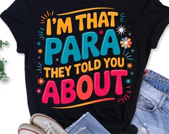 Funny Paraprofessional Shirt: I'm That PARA - Teacher Appreciation Gift