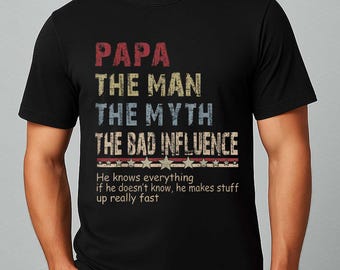 Papa The Man The Myth The Bad Influence Shirt, Funny Father’s Day Gift, Grandpa Dad Joke Tee, Gift for Papa, Humorous Dad Shirt