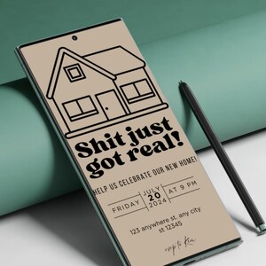May include: A housewarming party invitation with a black and white illustration of a house. The text reads "Shit just got real!" and includes the date and time of the party.
