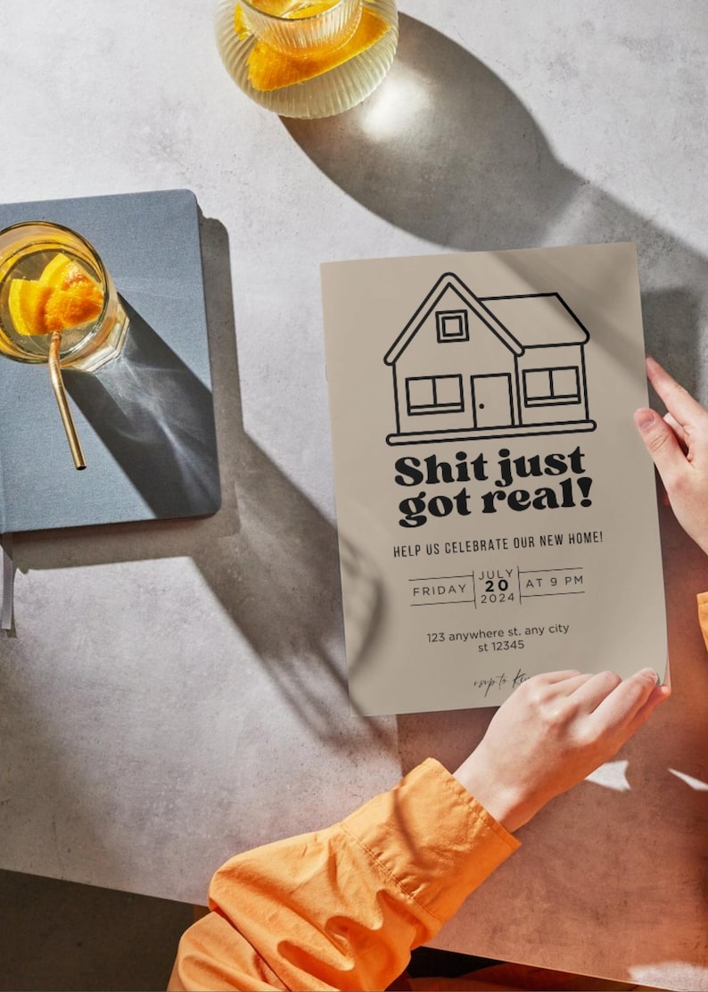 May include: A housewarming party invitation with a black and white illustration of a house and the text "Shit just got real!" Help us celebrate our new home! Friday, July 20, 2024 at 9 PM. 123 anywhere st. any city st 12345.