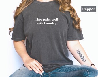 Comfort Colors Wine and Laundry Shirt, Funny Sarcastic Mom Tee