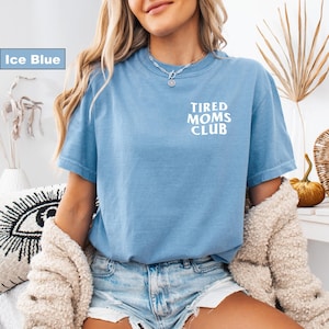 Comfort Colors® Tired Moms Club Shirt, Mom Life Shirt, Mother’s Day Shirt, Mom Appreciation Shirt, Funny Mom Shirt, Gift for Mom
