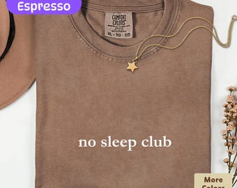 Comfort Colors® No Sleep Club Shirt, Tired Mom Shirt, New Mom Gift, Funny Sleep Tee, Night Owl Shirt, Exhausted Mama Tee