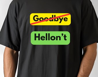 Funny Hellon’t Shirt, Unisex Comfort Colors® Shirt, Sarcastic Humor Shirt, Sarcasm Graphic Humor Tee, Humor Gift for Friend, Goodbye T-shirt