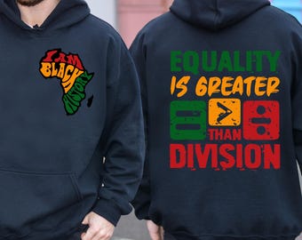 Black History Hoodie, Equality Is Greater Than Division Sweatshirt, Africa Map Hoodie, Gift For Black Teacher, Human Rights, Social Justice
