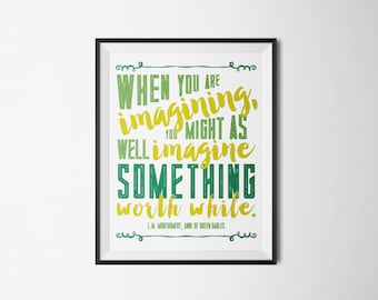 DIY Green Anne of Green Gables Imagine Something Worth While Printable Word Art 8x10 - Typography - Instant Download - Book Quote