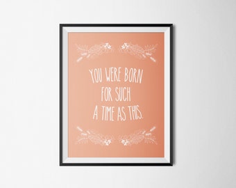 DIY Coral For Such a Time as This Religious Printable Word Art 8x10 - Typography - Esther 4 - Instant Download - Floral