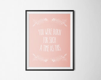 DIY Blush Pink For Such a Time as This Religious Printable Word Art 8x10 - Typography - Esther 4 - Instant Download - Floral