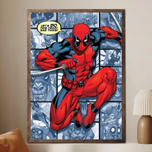 May include: A framed comic book art print featuring Deadpool in a dynamic pose, clad in a red and black suit, holding swords. The background is a collage of comic panels in shades of blue. Text in the upper left reads, "LET'S DO THIS CRAZY BAD THING!"
