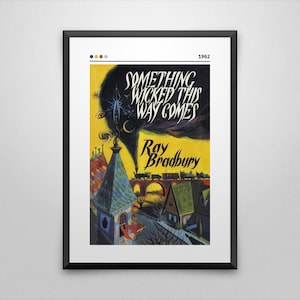 May include: A vintage book cover with a yellow background and a black and blue illustration of a town with a dark cloud above it. The title of the book is "Something Wicked This Way Comes" by Ray Bradbury. The year 1962 is printed in the top right corner.