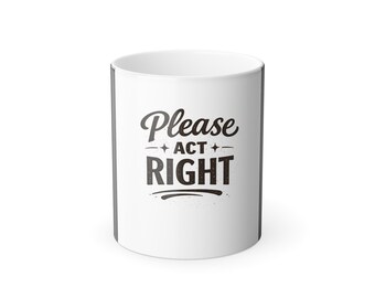 Taza "Por favor, actúa correctamente" / Taza mágica de 325 ml que cambia de color