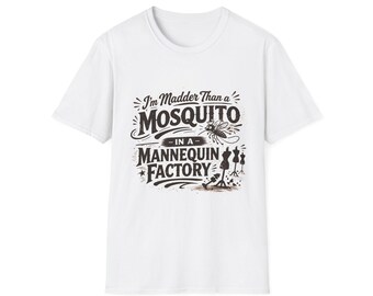 Camiseta con la frase "Estoy más loco que un mosquito en una fábrica de maniquíes" / Camiseta con cita divertida