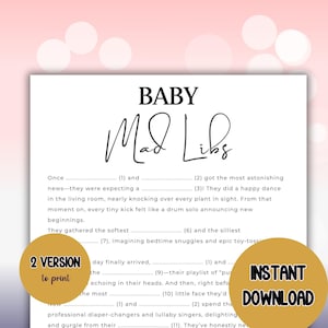 May include: A printable Baby Mad Libs game with a playful design. The text includes fill-in-the-blank prompts for a fun baby shower activity. Features the words "Baby Mad Libs", "2 Version to print", and "Instant Download".