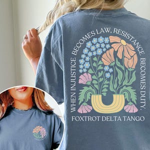 Subtle Anti Trump Shirt Comfort Colors®, Anti MAGA FDT Shirt, Democrat Feminist Shirt, When Injustice Becomes Law Resistance Becomes Duty