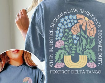 Subtle Anti Trump Shirt Comfort Colors®, Anti MAGA FDT Shirt, Democrat Feminist Shirt, When Injustice Becomes Law Resistance Becomes Duty