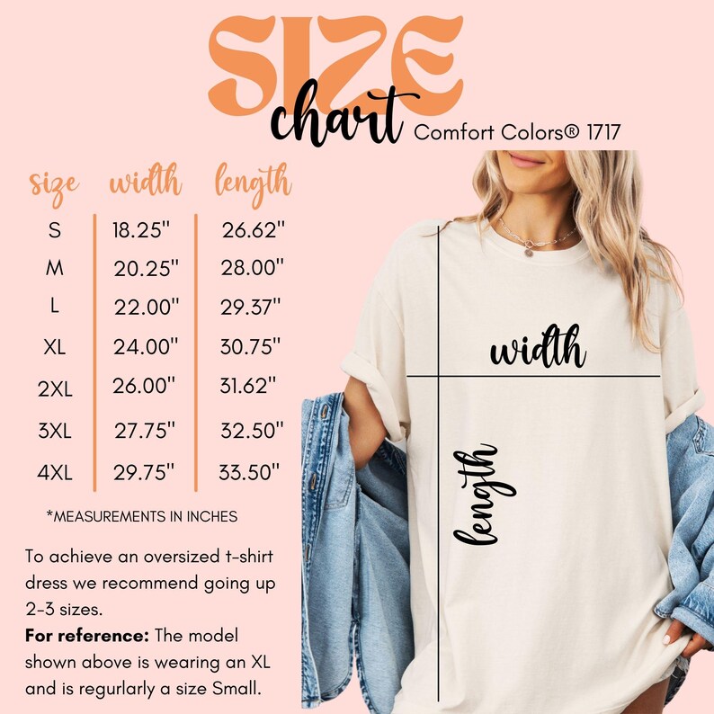 Puede incluir: Tabla de tallas para una camiseta blanca con medidas en pulgadas para las tallas S a 4XL. La tabla muestra las medidas de ancho y largo. La modelo lleva una camiseta XL y normalmente usa una talla Small. Comfort Colors&reg; 1717.