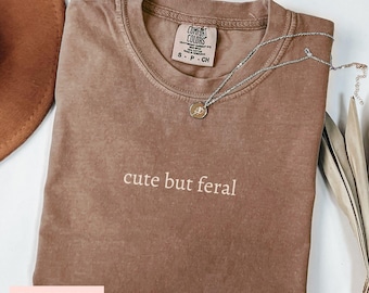 Cute But Feral Shirt Comfort Colors®, Feral Tshirt, Gift for Her, Gift for Mom, Girlfriend Gift, Funny Shirt, In My Feral Era, Funny Gift